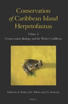 Conservation of Caribbean Island Herpetofaunas, Volume 1: Conservation Biology and the Wider Caribbean