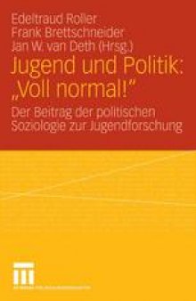 Jugend und Politik: „Voll normal!“: Der Beitrag der politischen Soziologie zur Jugendforschung