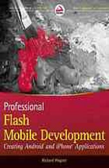 Professional Flash mobile development : creating Android and iPhone applications