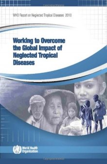 WHO Report on Neglected Tropical Diseases 2010: Working to Overcome the Global Impact of Neglected Tropical Diseases