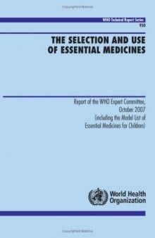 The Selection and Use of Essential Medicines: Including the Model List of Essential Medicines for Children (WHO Technical Report Series)