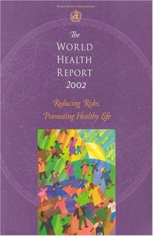 The World Health Report 2002:  Reducing Risks, Promoting Healthy Life (World Health Report)