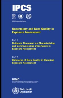 Uncertainty and Data Quality in Exposure Assessment: Part 1: Guidance Document on Characterizing & Communicating Uncertainty in Exposure Assessment. Part ... Data Quality in Chemical Exposure Assessment