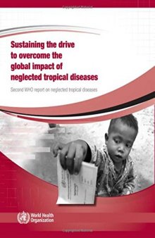 Sustaining the Drive to Overcome the Global Impact of Neglected Tropical Diseases: Second WHO Report on Neglected Tropical Diseases