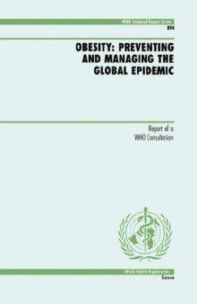 Obesity: Preventing and Managing the Global Epidemic (Who Technical Report S.)