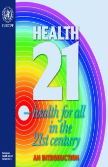 Health 21: An Introduction to the Health for All Policy Framework for the World Healthorganization (European Health for All Series)