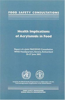 Health Implications of Acrylamide in Food: Report of a Joint FAO/WHO Consultation