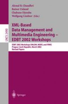 XML-Based Data Management and Multimedia Engineering — EDBT 2002 Workshops: EDBT 2002 Workshops XMLDM, MDDE, and YRWS Prague, Czech Republic, March 24–28, 2002 Revised Papers