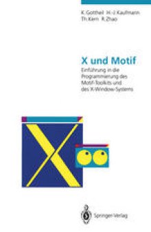 X und Motif: Einführung in die Programmierung des Motif-Toolkits und des X-Window-Systems