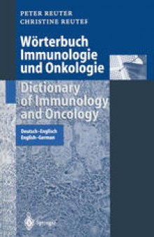 Worterbuch Immunologie und Onkologie / Dictionary of Immunology and Oncology: Deutsch-Englisch / English-German
