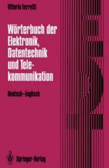 Wörterbuch der Elektronik, Datentechnik und Telekommunikation / Dictionary of Electronics, Computing and Telecommunications: Deutsch-Englisch / German-English