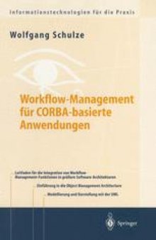 Workflow-Management für COBRA-basierte Anwendungen: Systematischer Architekturentwurf eines OMG-konformen Workflow-Management-Dienstes
