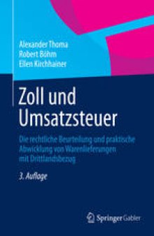 Zoll und Umsatzsteuer: Die rechtliche Beurteilung und praktische Abwicklung von Warenlieferungen mit Drittlandsbezug