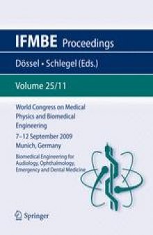 World Congress on Medical Physics and Biomedical Engineering, September 7 - 12, 2009, Munich, Germany: Vol. 25/11 Biomedical Engineering for Audiology, Ophthalmology, Emergency & Dental Medicine