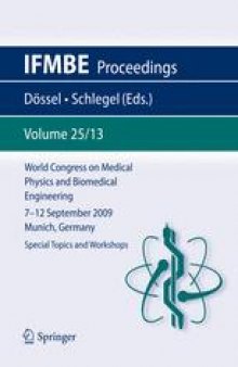 World Congress on Medical Physics and Biomedical Engineering, September 7 - 12, 2009, Munich, Germany: Vol. 25/13 Special Topics and Workshops