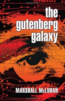 The Gutenberg Galaxy: The Making of Typographic Man  
