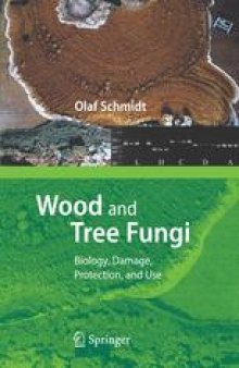 Wood and Tree Fungi: Biology, Damage, Protection, and Use