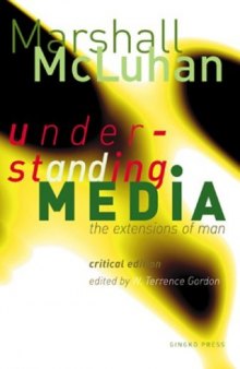 Understanding Media: The Extensions of Man: Critical Edition