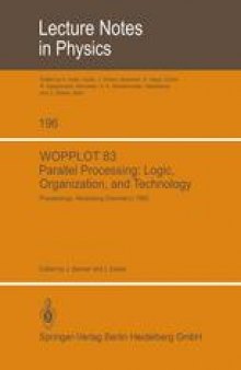 WOPPLOT 83 Parallel processing: Logic, Organization, and Technology: Proceedings of a Workshop Held at the Federal Armed Forces University Munich (HSBw M) Neubiberg, Bavaria, Germany, June 27–29, 1983