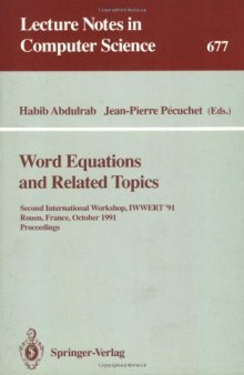 Word Equations and Related Topics: Second International Workshop, IWWERT '91 Rouen, France, October 7–9, 1991 Proceedings