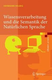 Wissensverarbeitung und die Semantik der Natürlichen Sprache: Wissensrepräsentation mit MultiNet