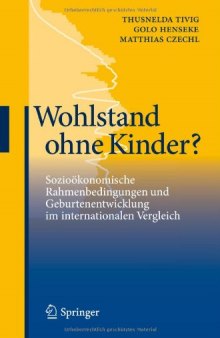 Wohlstand ohne Kinder?: Sozioökonomische Rahmenbedingungen und Geburtenentwicklung im internationalen Vergleich