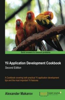 Yii Application Development Cookbook, 2nd Edition: A Cookbook covering both practical Yii application development tips and the most important Yii features