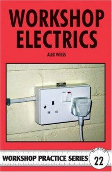 Workshop Electrics (Workshop Practice; v. 22)