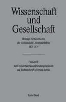 Wissenschaft und Gesellschaft: Beiträge zur Geschichte der Technischen Universität Berlin 1879–1979