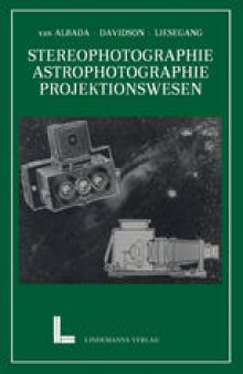 Wissenschaftliche Anwendungen der Photographie: Erster Teil: Stereophotographie Astrophotographie Das Projektionswesen