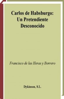 Un pretendiente desconocido, Carlos de Habsburgo, El candidato de Franco  An unknown suitor, Charles of Habsburg, The candidate of Franco (Spanish Edition)