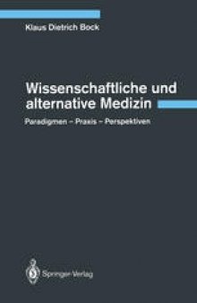 Wissenschaftliche und alternative Medizin: Paradigmen — Praxis — Perspektiven