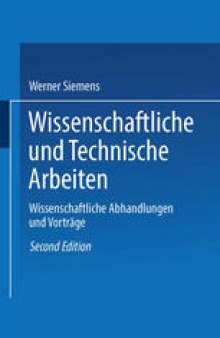 Wissenschaftliche und Technische Arbeiten: Erster Band. Wissenschaftliche Abhandlungen und Vorträge