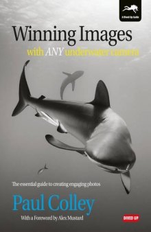 Winning Images with Any Underwater Camera: The essential guide to creating engaging photos