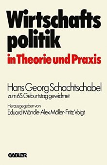 Wirtschaftspolitik in Theorie und Praxis: Hans Georg Schachtschabel zum 65. Geburtstag gewidmet