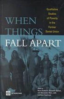 When Things Fall Apart : Qualitative Studies of Poverty in the Former Soviet Union