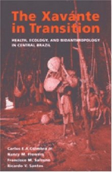 The Xavante in Transition: Health, Ecology, and Bioanthropology in Central Brazil 