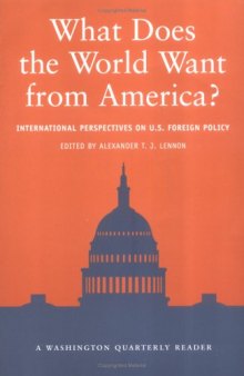 What Does the World Want from America? International Perspectives on U.S. Foreign Policy (Washington Quarterly Readers)