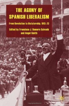 The Agony of Spanish Liberalism: From Revolution to Dictatorship 1913-23