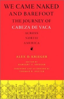 We Came Naked and Barefoot: The Journey of Cabeza de Vaca across North America (Texas Archaeology and Ethnohistory Series)