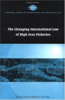 The Changing International Law of High Seas Fisheries (Cambridge Studies in International and Comparative Law)