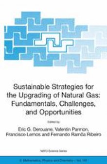 Sustainable Strategies for the Upgrading of Natural Gas: Fundamentals, Challenges, and Opportunities: Proceedings of the NATO Advanced Study Institute on Sustainable Strategies for the Upgrading of Natural Gas: Fundamentals, Challenges, and Opportunities Vilamoura, Portugal 6–18 July 2003