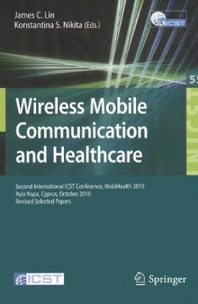 Wireless Mobile Communication and Healthcare: Second International ICST Conference, MobiHealth 2010, Ayia Napa, Cyprus, October 18-20, 2010. Revised Selected Papers