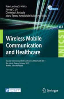 Wireless Mobile Communication and Healthcare: Second International ICST Conference, MobiHealth 2011, Kos Island, Greece, October 5-7, 2011. Revised Selected Papers