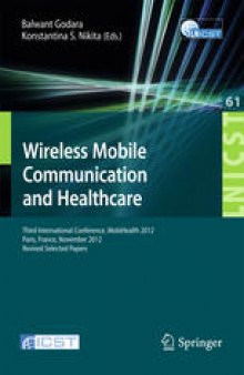 Wireless Mobile Communication and Healthcare: Third International Conference, MobiHealth 2012, Paris, France, November 21-23, 2012, Revised Selected Papers