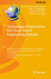 Technological Innovation for Cloud-Based Engineering Systems: 6th IFIP WG 5.5/SOCOLNET Doctoral Conference on Computing, Electrical and Industrial Systems, DoCEIS 2015, Costa de Caparica, Portugal, April 13-15, 2015, Proceedings