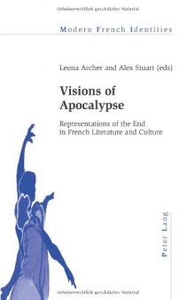 Visions of Apocalypse : Representations of the End in French Literature and Culture