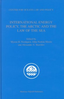 International Energy Policy, the Arctic and the Law of the Sea (Center for Oceans Law and Policy)