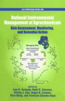 Rational Environmental Management of Agrochemicals. Risk Assessment, Monitoring, and Remedial Action