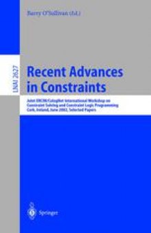 Recent Advances in Constraints: Joint ERCIM/CologNet International Workshop on Constraint Solving and Constraint Logic Programming Cork, Ireland, June 19–21, 2002. Selected Papers